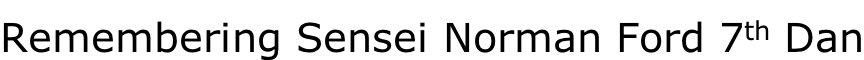 Remembering Sensei Norman Ford 7th Dan
