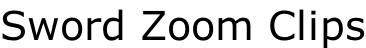 Sword Zoom Clips